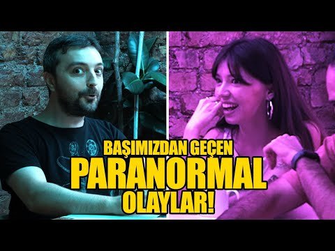 BAŞIMIZDAN GEÇEN PARANORMAL OLAYLAR!